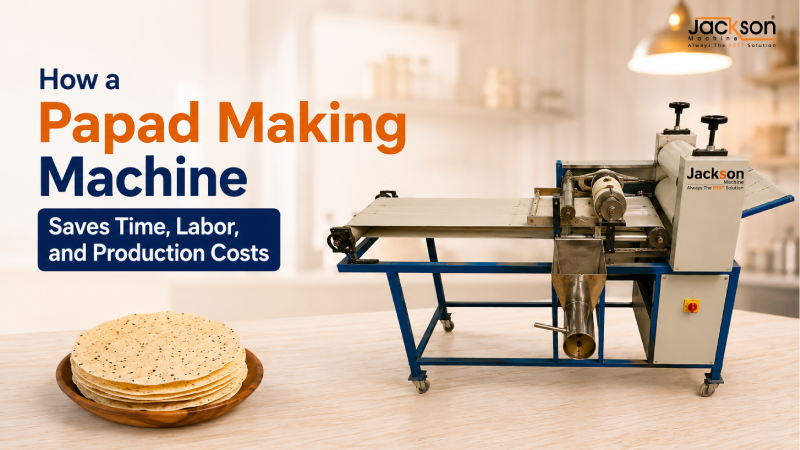 How a Papad Making Machine Saves Time, Labor, and Production Costs