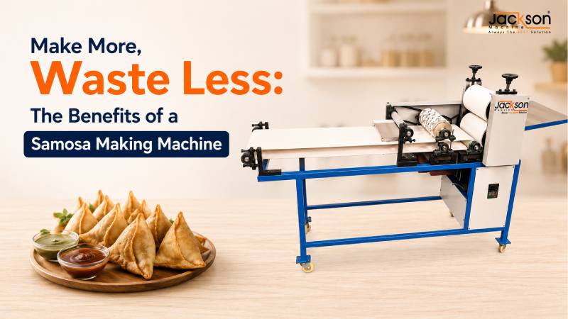 Make More, Waste Less: The Benefits of a Samosa Making Machine