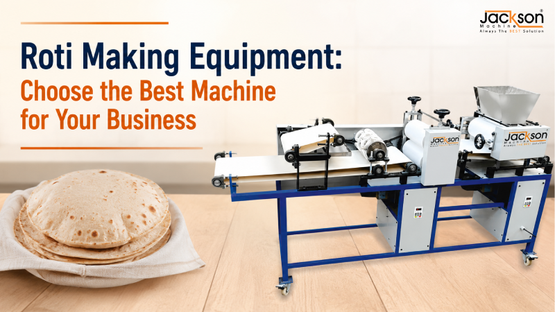 Roti Making Equipment: Choose the Best Machine for Your Business