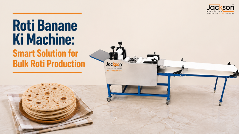 Roti Banane Ki Machine: Smart Solution for Bulk Roti Production