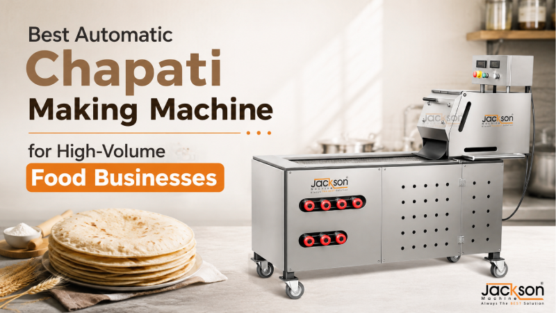 Best Automatic Chapati Making Machine for High-Volume Food Businesses