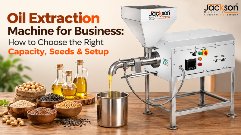 Oil Extraction Machine for Business: How to Choose the Right Capacity, Seeds & Setup