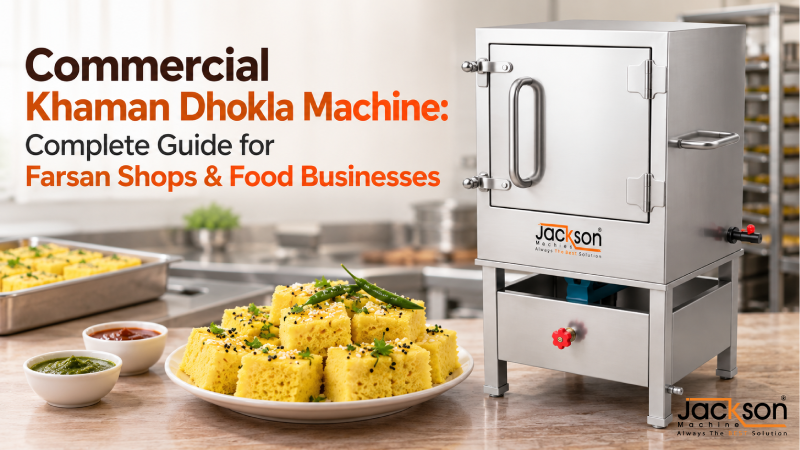 Commercial Khaman Dhokla Machine: Complete Guide for Farsan Shops & Food Businesses